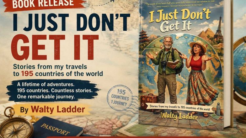 Business News | From Newcastle to Every Nation: Walty Ladder Publishes Memoir Inspired by His Journey to All 195 Countries
