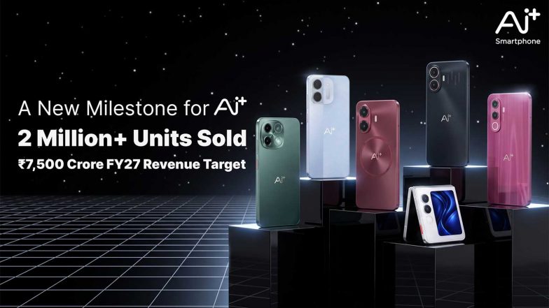 Business News | Ai+ Smartphone Targets Rs 7,500 Crore Revenue in FY27 After Crossing 2 Million Units Sold Since Launch