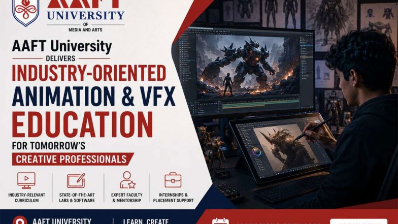 Business News | AAFT University Raipur Delivers Industry-Oriented Animation and VFX Education for Tomorrow's Creative Professionals