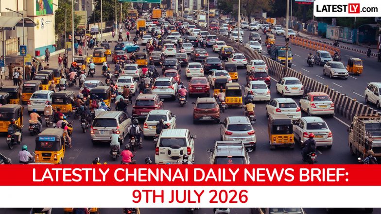 Chennai Latest News Today on July 9th, 2026: New Govt Forms, Parandur Airport Scrapped &amp; Gold Jumps