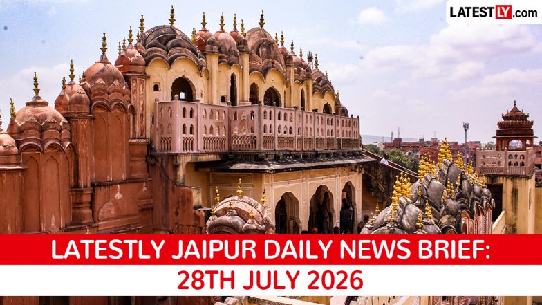 Jaipur Latest News Today on July 28th, 2026: Hotel Murder, Illegal Units &amp; Rain Alert