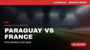 sports-Paraguay vs France: Predicted FIFA World Cup 2026 Lineups