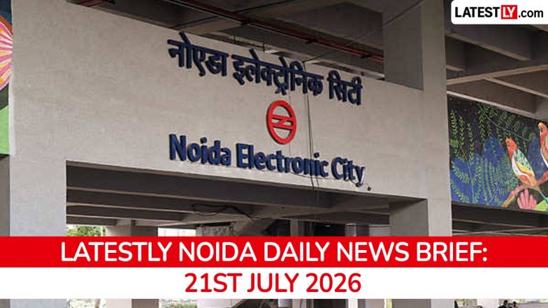 Noida Latest News Today on July 21st, 2026: Tech Hub Plans, Crime Crackdown &amp; Traffic Woes