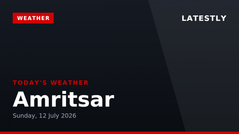 Amritsar Weather Forecast &amp; Update for Today, Sunday, 12 July 2026: Expect Slight Rain Showers and High Humidity, High of 31&deg;C