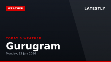 Gurugram Weather Forecast & Update for Today, Monday, 13 July 2026: Clear Skies and Warm Conditions, High of 36&deg;C