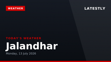 Jalandhar Weather Forecast & Update for Today, Monday, 13 July 2026: Overcast Skies with Clear Afternoon, High of 33&deg;C