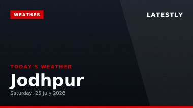 Jodhpur Weather Forecast & Update for Today, Saturday, 25 July 2026: Expect Drizzle and High Humidity, High of 33&deg;C
