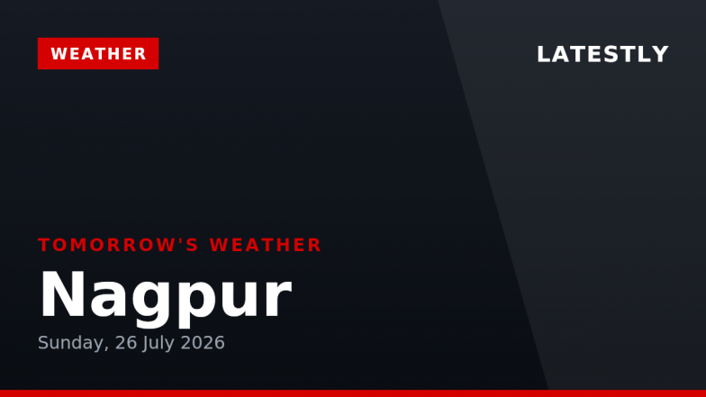 Nagpur Weather Forecast for Tomorrow, Sunday, 26 July 2026: Expect Thunderstorms and High Rain Chance, High of 32°C