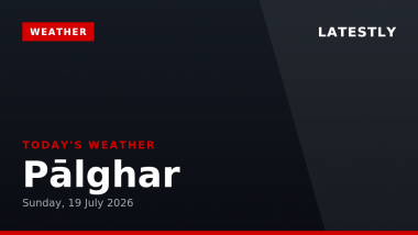 Palghar Weather Forecast & Update for Today, Sunday, 19 July 2026: Expect Persistent Drizzle and High Humidity, High of 28&deg;C