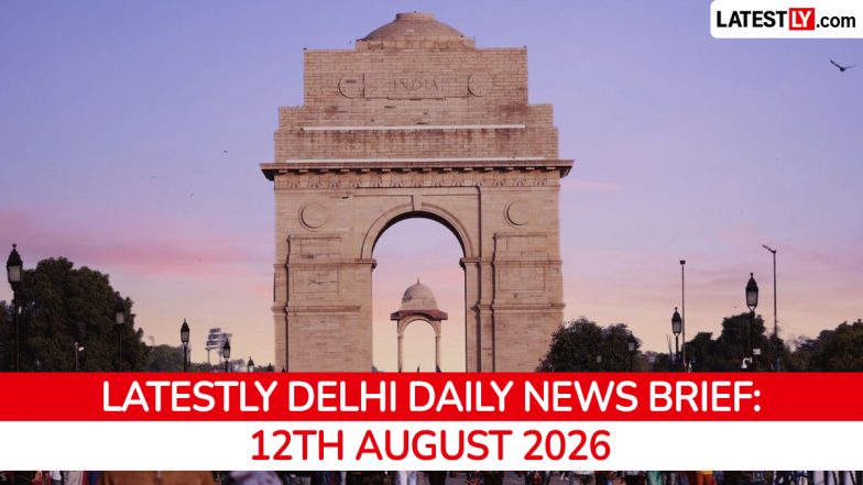 Delhi Latest News Today on August 12th, 2026: I-Day Rehearsal, B&amp;B Law Repealed &amp; Monsoon Traffic