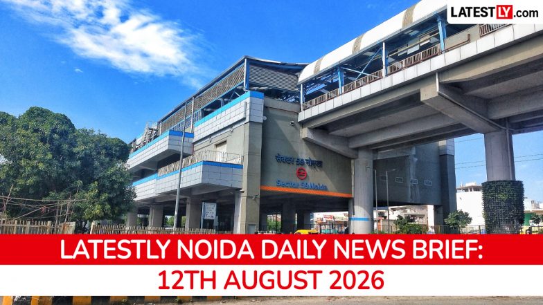 Noida Latest News Today on August 12th, 2026: Airport Waterlogging, Crime Spree &amp; Development Plans
