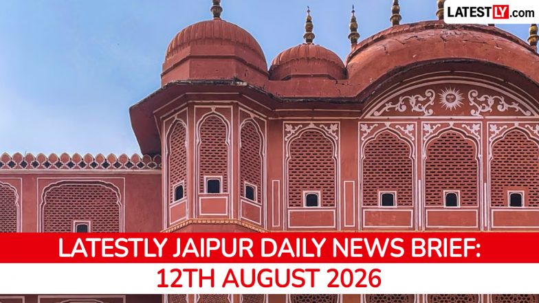 Jaipur Latest News Today on August 12th, 2026: BRICS Meet, Metro Expansion, Fatal Accidents &amp; Sanitation Protest