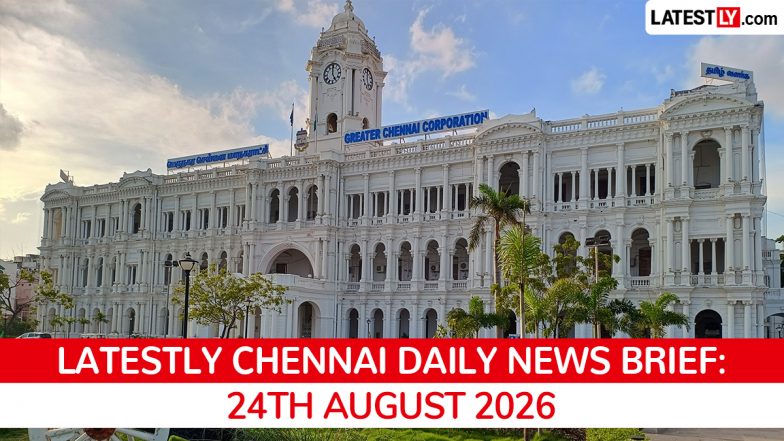 Chennai Latest News Today on August 24th, 2026: Gruesome Murder Probe, Airport Plans &amp; Political Campaigning Ends