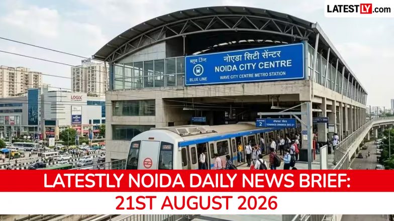 Noida Latest News Today on August 21st, 2026: Infrastructure Surge, Workers' Plea &amp; Gym Fire