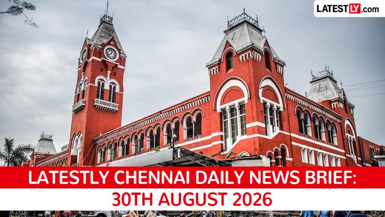 Chennai Latest News Today on August 30th, 2026: CM Vijay's First Days, Airport Plans &amp; Nepal Flood Returns