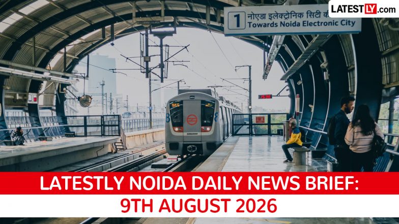 Noida Latest News Today on August 9th, 2026: Metro Expansion, Kanwar Yatra &amp; Crime Updates