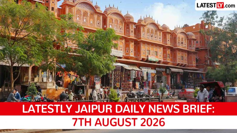 Jaipur Latest News Today on August 7th, 2026: BRICS Meet, SC Directives &amp; Teachers' Protest Ends