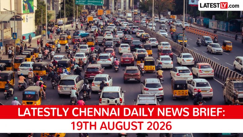 Chennai Latest News Today on August 19th, 2026: CM Vijay's Oath, Amit Shah's Visit &amp; Key Infrastructure Plans