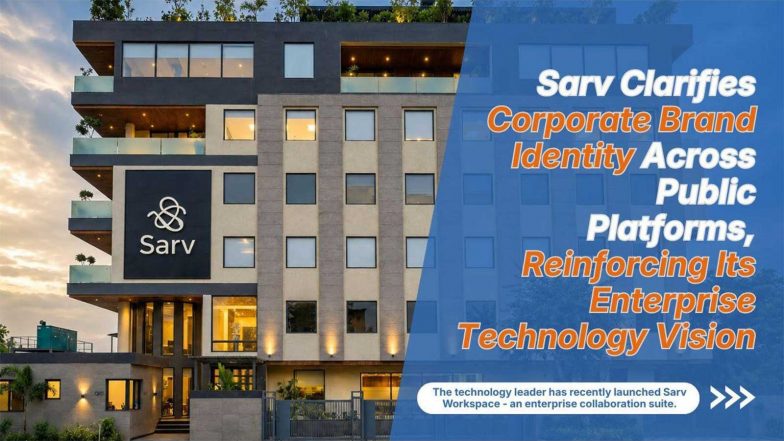 Business News | Sarv Clarifies Corporate Brand Identity Across Public Platforms, Reinforcing Its Enterprise Technology Vision