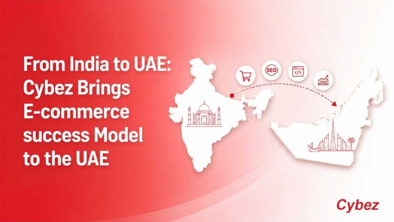 Business News | From India to UAE: Cybez Takes Its E-Commerce Success Model to the UAE