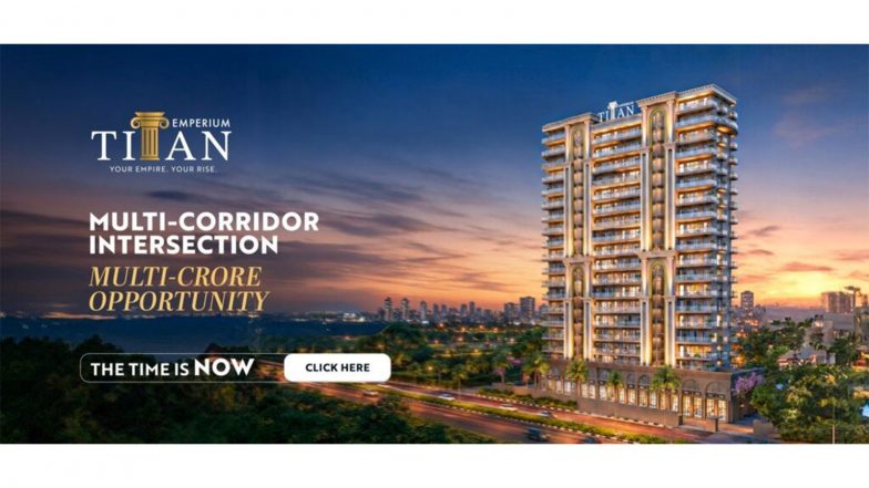 Business News | Emperium Titan Brings Gurugram's Next Multi-Crore Opportunity at the Convergence of Three Growth Corridors