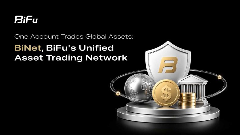 Business News | One Account Trades Global Assets: BiNet, BiFu's Unified Asset Trading Network