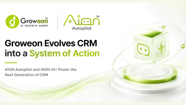 Business News | Groweon Evolves CRM into a 'System of Action' with AION Agentic AI