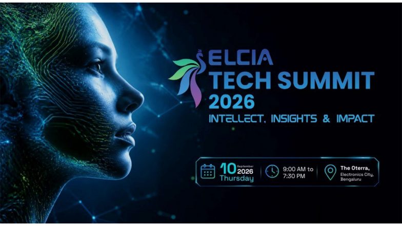 Business News | ELCIA Tech Summit 2026 Returns with a Bold New Theme: Intellect, Insight & Impact