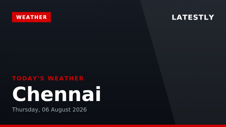 Chennai Weather Forecast &amp; Update for Today, Thursday, 06 August 2026: Expect Overcast Conditions and Light Drizzle, High of 35&deg;C