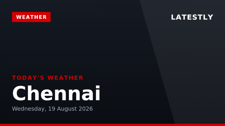 Chennai Weather Forecast &amp; Update for Today, Wednesday, 19 August 2026: Expect Overcast Skies and Thunderstorms, High of 36&deg;C