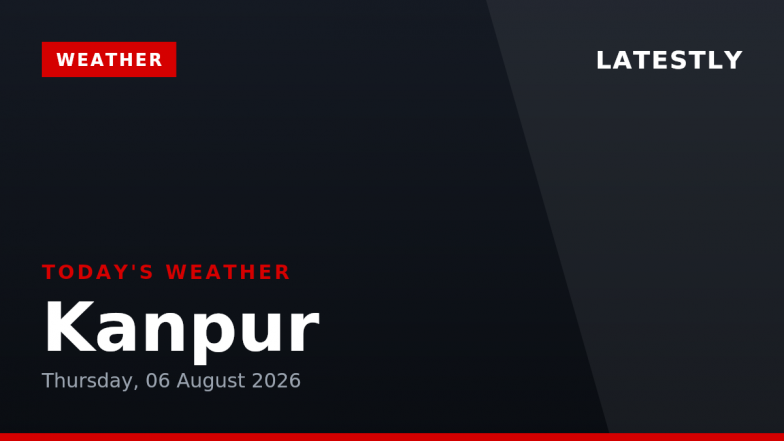 Kanpur Weather Forecast &amp; Update for Today, Thursday, 06 August 2026: Expect Rain Showers and High Humidity, High of 29&deg;C