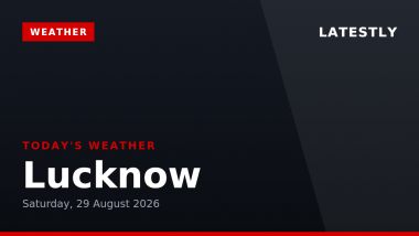 Lucknow Weather Forecast & Update for Today, Saturday, 29 August 2026: Expect Thunderstorms and High Humidity, High of 31&deg;C