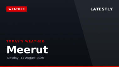 Meerut Weather Forecast & Update for Today, Tuesday, 11 August 2026: Expect Moderate Drizzle and Afternoon Thunderstorms, High of 31&deg;C