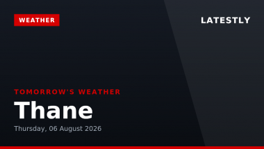 Thane Weather Forecast for Tomorrow, Thursday, 06 August 2026: Expect Persistent Drizzle and Moderate Conditions, High of 30&deg;C