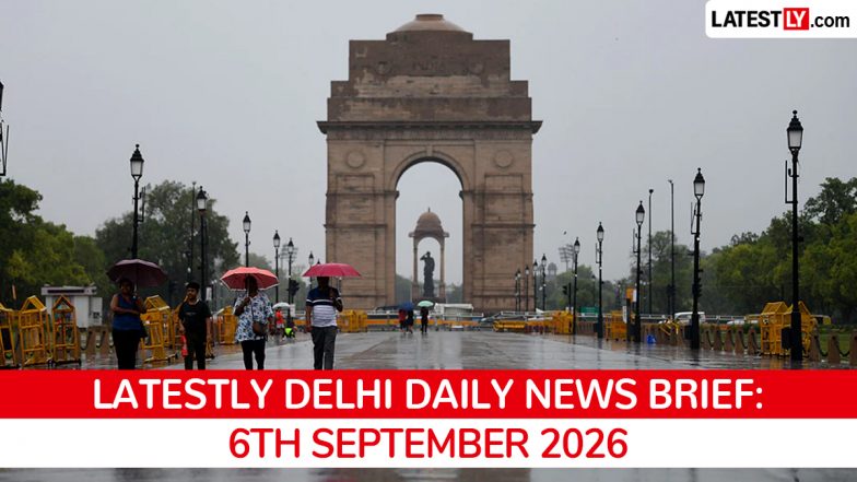 Delhi Latest News Today on September 6th, 2026: BRICS Rehearsals, Heavy Rain &amp; Homicides