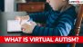 What Is Virtual Autism? Screen Time, Speech Delays and the Need for Early Intervention