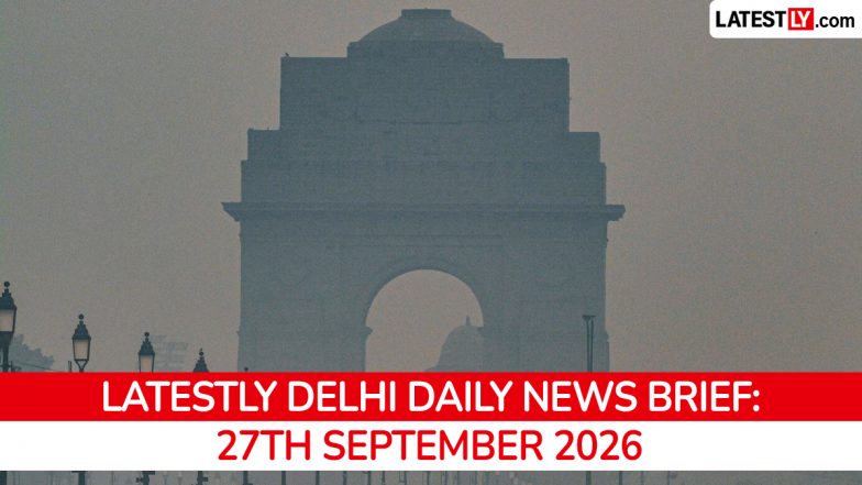 Delhi Latest News Today on September 27th, 2026: Electoral Roll, Park Safety, Industrial Policy &amp; Infrastructure Boost