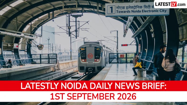 Noida Latest News Today on September 1st, 2026: Bus Gangrape Aftermath, PM Modi's Project &amp; Rain Forecast