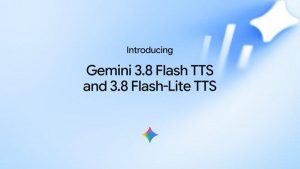 technology-Gemini 3.8 Flash TTS, Gemini 3.8 Flash-Lite TTS Introduced by Google With Custom Voice Design and SynthID Watermarking