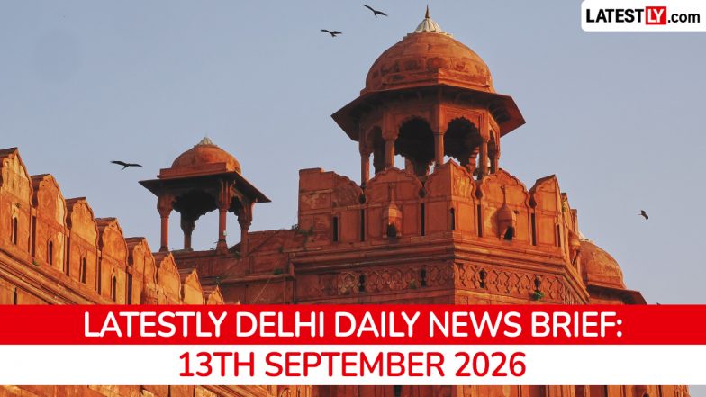 Delhi Latest News Today on September 13th, 2026: Pilot Found Dead, BRICS Summit Concludes &amp; MCD Demolitions Continue