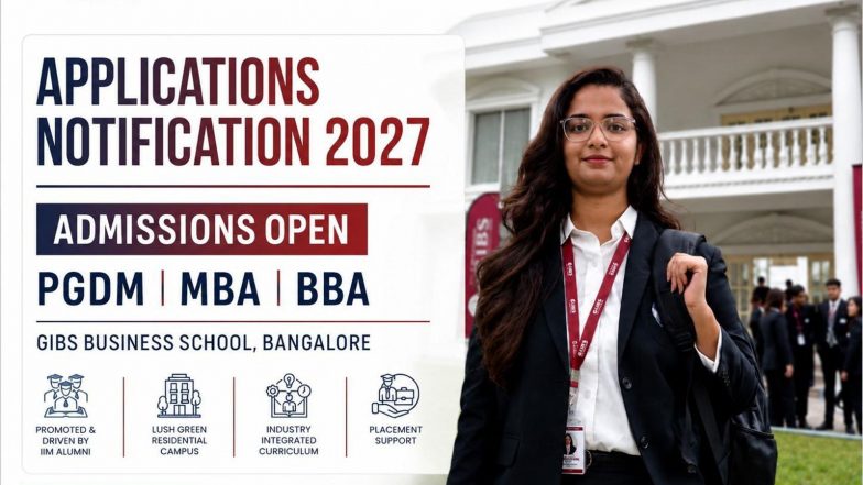 Business News | GIBS Business School, Bangalore Opens Applications for 2027 for PGDM, MBA & BBA; PG Program to Be Offered at 10-Acre MindValley Campus