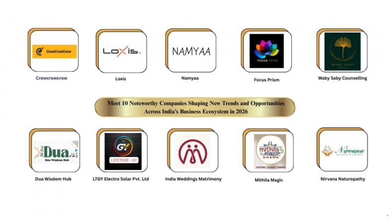 Business News | Meet 10 Noteworthy Companies Shaping New Trends and Opportunities Across India's Business Ecosystem in 2026