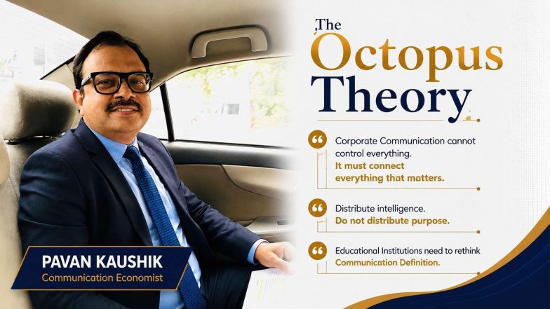Business News | ‘The Octopus Theory’ Redefines Corporate Communication’s Fragmented Approach: Pavan Kaushik, Communication Economist