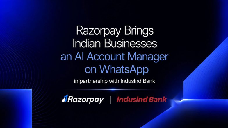 Business News | Razorpay Launches a Conversational AI Account Manager 'RAY' on WhatsApp For Businesses, in Partnership with IndusInd Bank