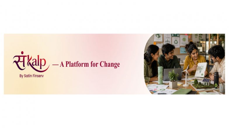 Business News | Satin Finserv Limited Launches ‘Sankalp by Satin Finserv: The Climate Edition’ to Back India’s Next Generation of Climate Innovators