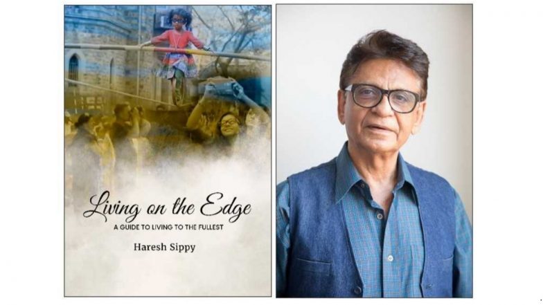 Business News | Haresh Sippy&rsquo;s Living on the Edge: A Guide to Living to the Fullest Explores Life, Uncertainty and the Pursuit of Fulfillment