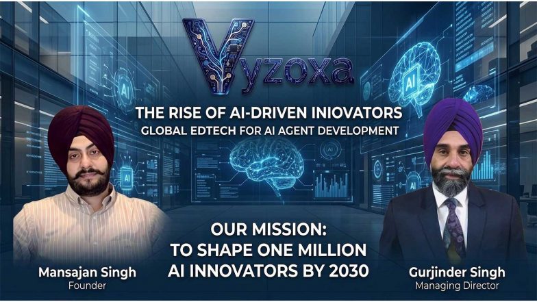 Business News | Vyzoxa Redefines AI Learning Through Practical AI Agent Development, Empowering Learners Worldwide to Build With Artificial Intelligence