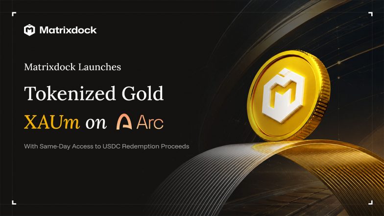 Business News | Matrixdock Brings Tokenized Gold XAUm to Arc With Same-Day USDC Redemption