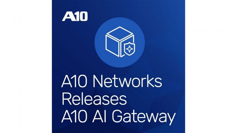 Business News | A10 Networks Launches A10 AI Gateway, an Intelligent Control Plane for Unified Management of All AI Operations