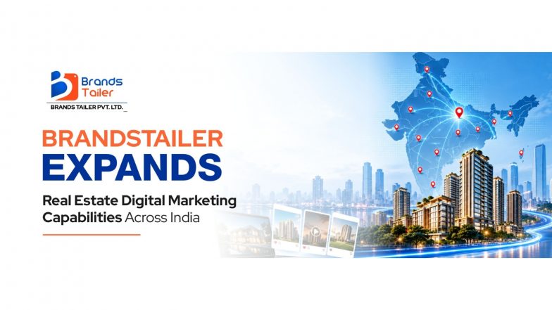 Business News | Brandstailer Expands Real Estate Digital Marketing Capabilities Across India